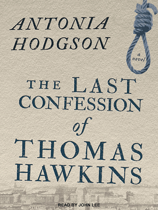 Title details for The Last Confession of Thomas Hawkins by Antonia Hodgson - Available